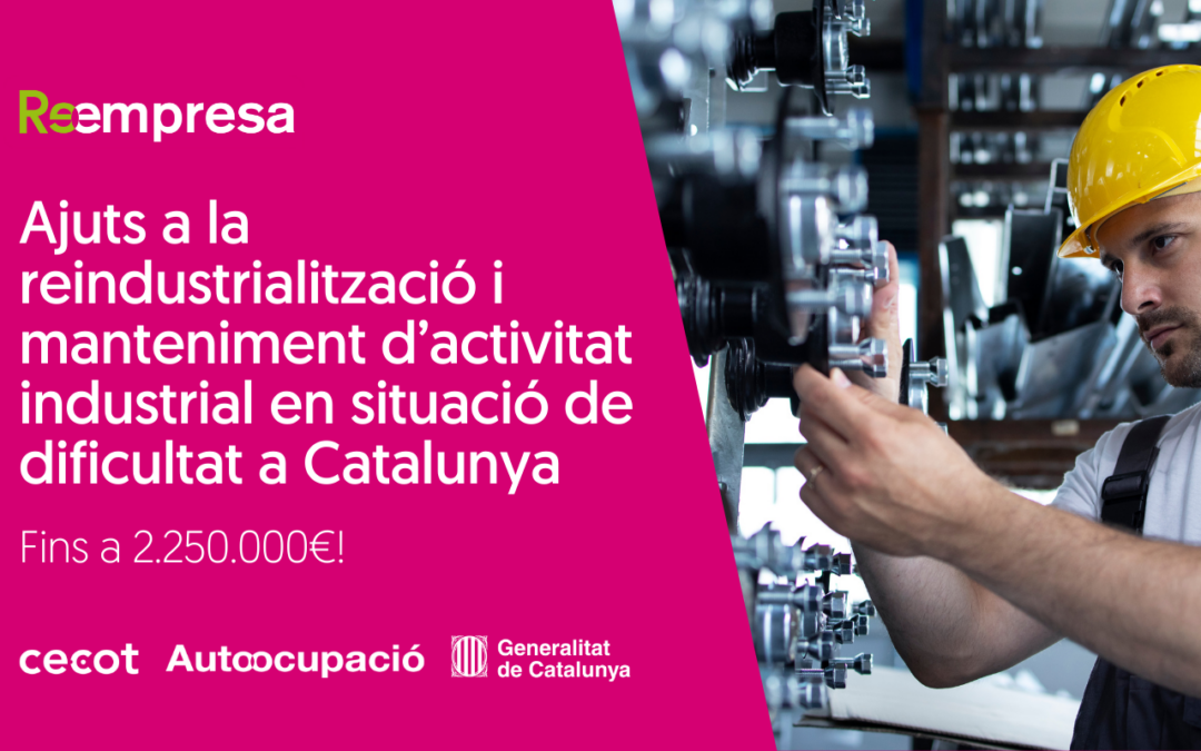 Ajuts a la reindustrialització i manteniment de l’activitat industrial en situació de dificultat a Catalunya – Generalitat de Catalunya